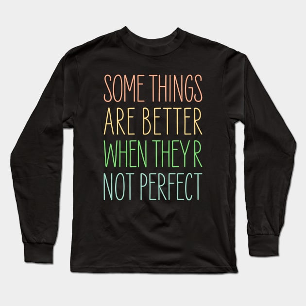 Some Things Long Sleeve T-Shirt by Drop23